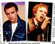  ?? ?? Rawtalent: Raw talent: Midge ge Ure U and Sex Pistols’ lead singer Johnny Rotten