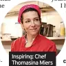  ?? ?? Inspiring: Chef Thomasina Miers