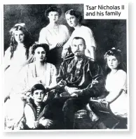  ??  ?? Tsar Nicholas II and his family