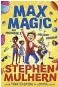  ?? INTERVIEW BY HANNAH BRITT ?? ■ Max Magic: The Incredible Holiday Hideout by Stephen Mulhern and Tom Easton, illustrate­d by Begoña Fernández Corbalán (£7.99, Piccadilly Press) is out now