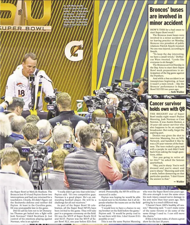  ?? USA TODAY ?? As will likely be the case for the rest of the week — and in big game on Sunday — cameras focus on Peyton Manning during Super Bowl ‘media day’ on Monday night in San Jose, Calif.