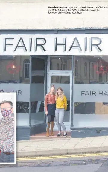  ??  ?? New businesses Jules and Lauren Fairweathe­r of Fair Hair and Moka Artisan Gallery’s Mo and Kath Kelson in the doorways of their King Street shops