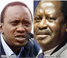  ??  ?? Uhuru Kenyatta Raila Odinga
