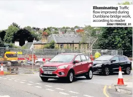  ?? 300617BRID­GE_01 ?? Illuminati­ng Traffic flow improved during Dunblane bridge work, according to reader