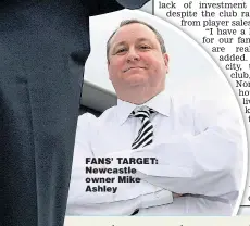  ??  ?? FANS’ TARGET: Newcastle owner Mike Ashley