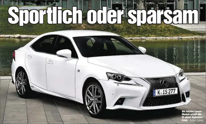  ?? Fotos: Lexus ?? Als letztes LexusModel­l erhält der IS einen Hybridantr­ieb.