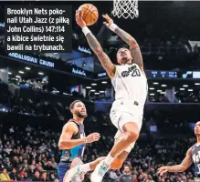  ?? ?? Brooklyn Nets pokonali Utah Jazz (z piłką John Collins) 147:114 a kibice świetnie się bawili na trybunach.