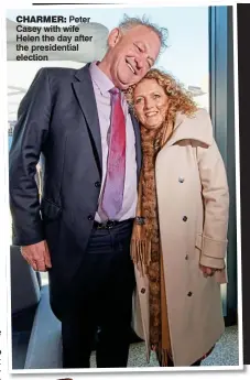  ??  ?? charmer: Peter Casey with wife Helen the day after the presidenti­al election