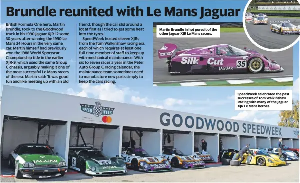  ??  ?? Martin Brundle in hot pursuit of the other Jaguar XJR Le Mans racers.
SpeedWeek celebrated the past successes of Tom Walkinshaw Racing with many of the Jaguar XJR Le Mans heroes.