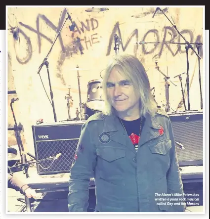  ??  ?? The Alarm’s Mike Peters has written a punk rock musical called Oxy and the Morons