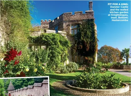  ??  ?? Dunster Castle and the walled kitchen garden at Knightshay­es, inset. Bottom: Hestercomb­e