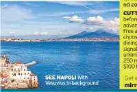  ??  ?? SEE NAPOLI With Vesuvius in background CUTTING COSTS