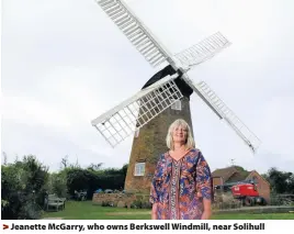  ??  ?? Jeanette McGarry, who owns Berkswell Windmill, near Solihull