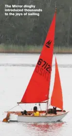  ??  ?? The Mirror dinghy introduced thousands to the joys of sailing