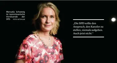  ?? FOTO: RETO KLAR ?? Manuela Schwesig ist kommissari­sche Vorsitzend­e der SPD. denen die Menschen das Land anvertraue­n wollen. zurückgewi­nnen kann.