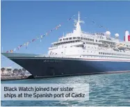  ??  ?? Black Watch joined her sister ships at the Spanish port of Cadiz