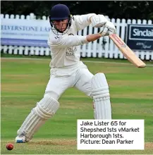  ?? ?? Jake Lister 65 for Shepshed 1sts vMarket Harborough 1sts. Picture: Dean Parker