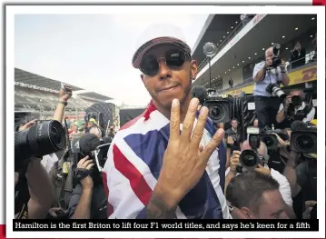  ??  ?? Hamilton is the first Briton to lift four F1 world titles, and says he’s keen for a fifth