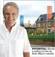  ??  ?? POTENTIAL: Barratt is selling homes via Brian Blake’s website