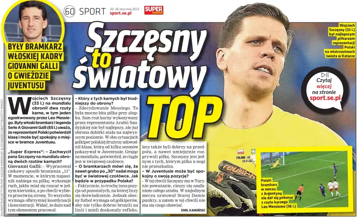  ?? ?? Polski bramkarz w meczu z Argentyną nie dał się pokonać z rzutu karnego
Leo Messiemu (36 l.)
Wojciech Szczęsny (33 l.)