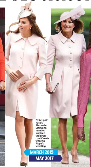  ?? ?? Pastel pair: Kate’s Alexander McQueen number inspired the dress coat Carole wore to Pippa’s wedding MARCH 2015
MAY 2017