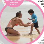  ??  ?? Este ano, a actriz não vai ter férias grandes, mas vai passar todo o tempo livre com os dois filhos, Rodrigo e Francisco.