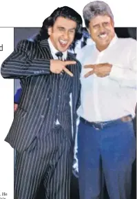  ?? ZAFAR KHAN/FOTOCORP ?? Ranveer Singh (left) has been cast as Kapil Dev