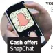  ??  ?? Cash offer: Snapchat