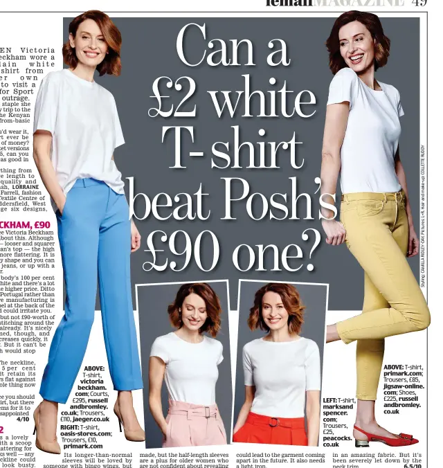  ??  ?? ABOVE: T-shirt, victoria beckham. com; Courts, £295, russell andbromley. co.uk; Trousers, £110, jaeger.co.uk RIGHT: T-shirt, oasis-stores.com; Trousers, £10, primark.com LEFT: T-shirt, marksand spencer. com; Trousers, £25, peacocks. co.uk ABOVE:...