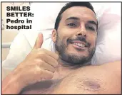  ??  ?? SMILES BETTER: Pedro in hospital