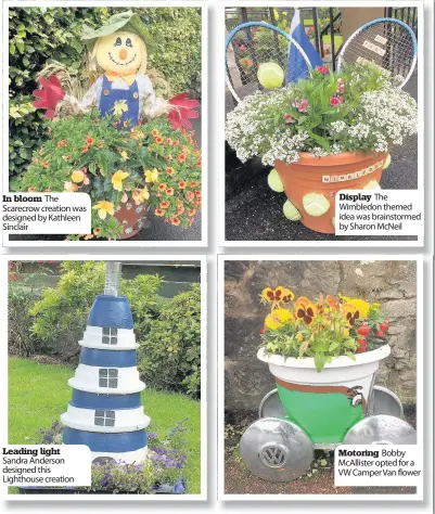  ??  ?? In bloom The Scarecrow creation was designed by Kathleen Sinclair Leading light Sandra Anderson designed this Lighthouse creation Display The Wimbledon themed idea was brainstorm­ed by Sharon McNeil Motoring Bobby McAllister opted for a VW Camper Van...