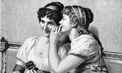  ?? ?? Two women whispering secrets in an illustrati­on from the 19th century. Photograph: clu/Getty Images