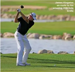  ??  ?? James Kingston en-route to his amazing 15th hole birdie