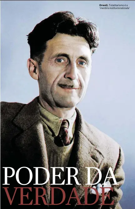  ??  ?? Orwell. Totalitari­smo é a ‘mentira institucio­nalizada’