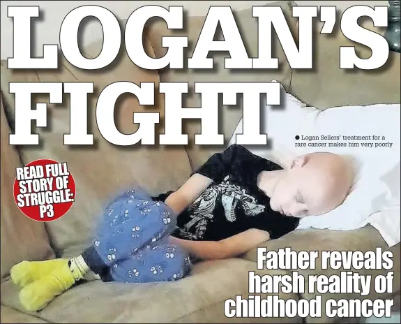  ??  ?? Logan Sellers’ treatment for a rare cancer makes him very poorly