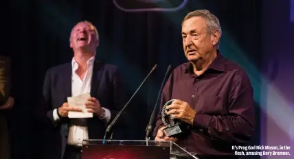  ??  ?? IT’S PROG GOD NICK MASON, IN THE
FLESH, AMUSING RORY BREMNER.