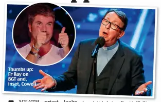  ??  ?? Thumbs up: Fr Ray on BGT and, inset, Cowell