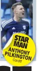  ??  ?? STAR MAN ANTHO
NY PILKIN
GTON Cardiff