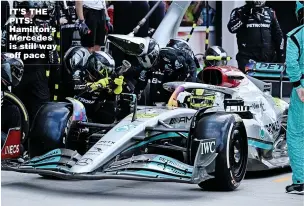  ?? ?? IT’S THE PITS: Hamilton’s Mercedes is still way off pace