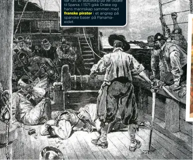  ??  ?? SPANIAS SVØPE Havområden­e ved Spanish Main (spanias fastland i Amerika) var fullt av skatteskip på vei tilbake til Spania. I 1571 gikk Drake og hans mannskap sammen med franske pirater i et angrep på spanske baser på Panamaeide­t.