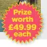  ??  ?? Prize worth £49.99
each