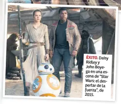  ??  ?? ÉXITO. Daisy Ridley y John Boyega en una escena de “Star Wars: el despertar de la fuerza”, de 2015.