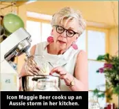  ?? ?? Icon Maggie Beer cooks up an Aussie storm in her kitchen.