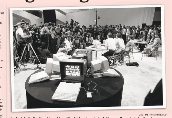  ?? Gary Fong / The Chronicle 1984 ?? Apple’s John Sculley, Steve Jobs and Steve Wozniak introduce the Apple IIc on April 23, 1984, in San Francisco.