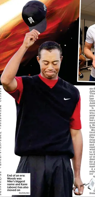  ?? REUTERS/REX ?? End of an era: Woods was Nike’s biggest name and Kane (above) has also moved on