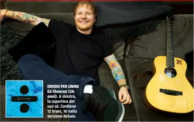  ??  ?? DIVIDO PER UNIRE Ed Sheeran (26 anni). A sinistra, la copertina del suo cd. Contiene 12 brani, 16 nella versione deluxe.