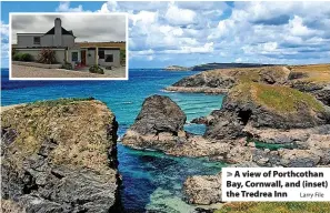  ?? Larry File ?? > A view of Porthcotha­n Bay, Cornwall, and (inset) the Tredrea Inn
