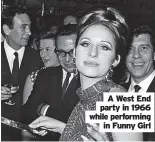  ?? ?? A West End party in 1966 while performing in Funny Girl