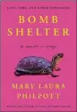  ?? ?? “Bomb Shelter” by Mary Laura Philpott