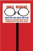  ??  ?? “Under the Red White and Blue: Patriotism, Disenchant­ment and the Stubborn Myth of The Great Gatsby” By Greil Marcus
Yale University Press (176 pages, $26)